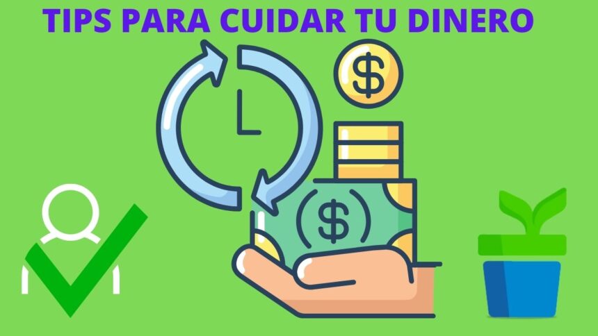 Tips para cuidar tu dinero