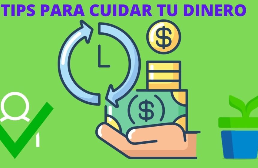 Tips para cuidar tu dinero