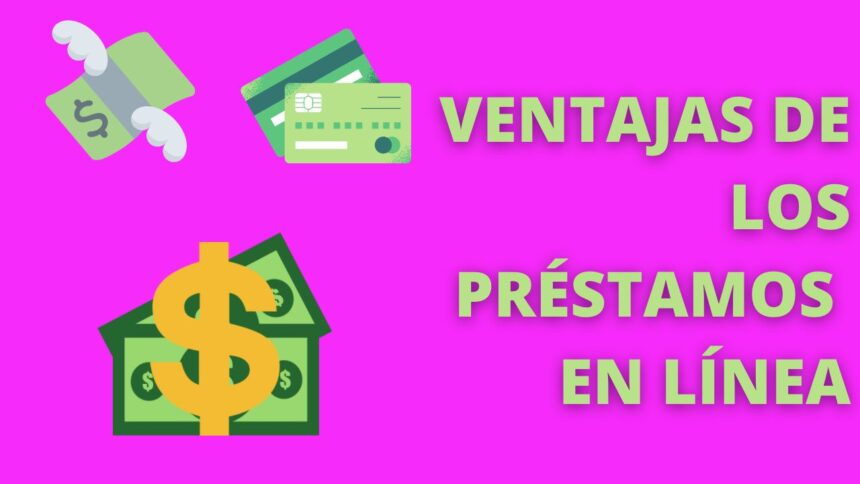 Ventajas de los préstamos en línea