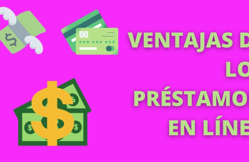 Ventajas de los préstamos en línea