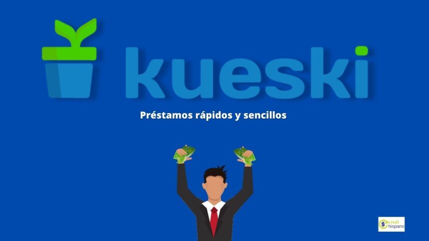 Préstamos rápidos y sencillos con Kueski