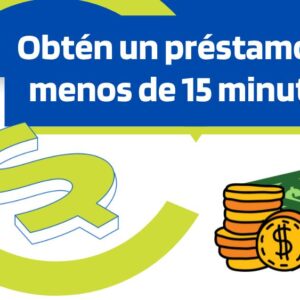 Obtén un préstamo en menos de 15 minutos