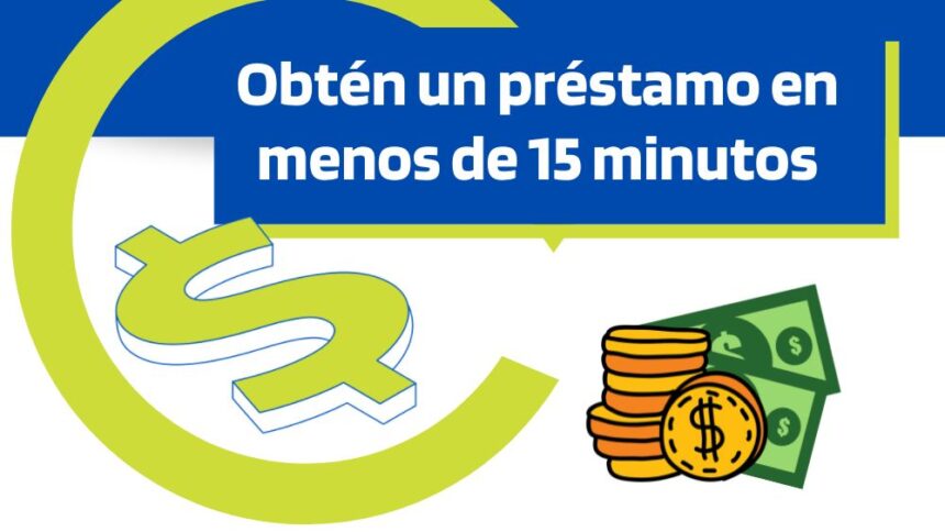 Obtén un préstamo en menos de 15 minutos