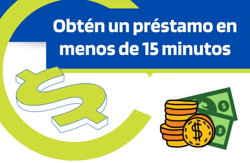 Obtén un préstamo en menos de 15 minutos