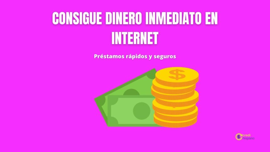 Consigue dinero inmediato en internet