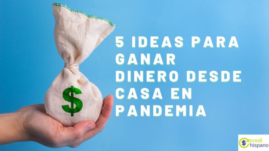 5 ideas para ganar dinero desde casa en pandemia