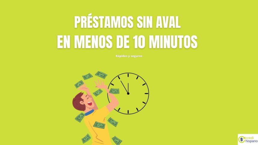 Préstamos sin aval en menos de 10 minutos