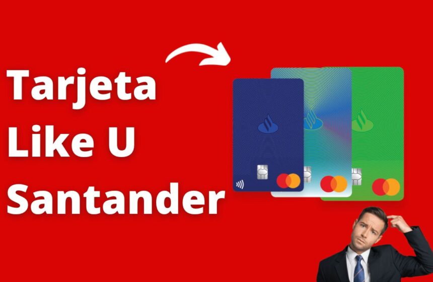 Tarjeta Like U Santander